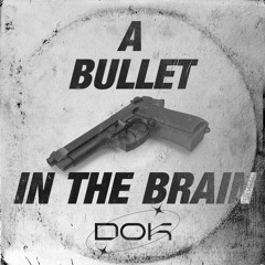 DOK' - Bullet In The Brain