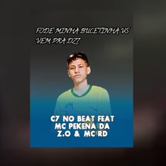 Fode Minha Bucetinha Vs Vem pra Dz7 (feat. Mc Rd & MC PEKENA DA Z.O)