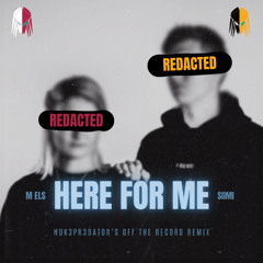 Siimi, m els - Here For Me (NUK3PR3DATOR'S OFF THE RECORD REMIX)