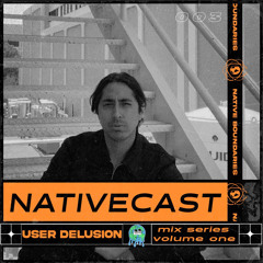 Nativecast // 003 — User Delusion