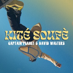 Captain Planet & David Walters - Kité Soufè