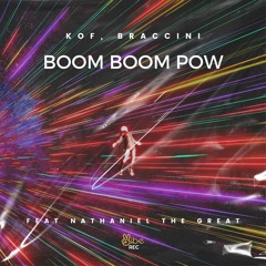 Kof, Braccini Feat Nathaniel The Great - Boom Boom Pow