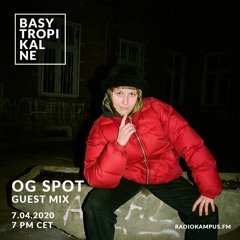 Basy Tropikalne #005 guest mix: OG SPOT (JAKOŚ TAK)