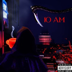 10AM (Prod. SAUCE X $ecret)