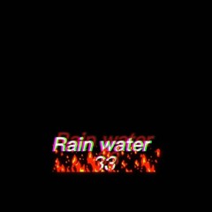 Rain Water33  /Choryguy
