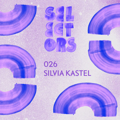 Selectors Podcast 026 - Silvia Kastel