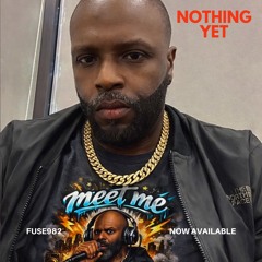 Fuse- Nothing Yet Prod MsfBrownie