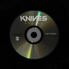 Dat Thing (Knives Into Deep Mix)