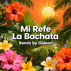 Mi Refe La Bachata Mashup