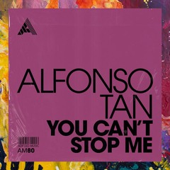 PREMIERE: Alfonso Tan — You Can't Stop Me (Extended Mix) [Adesso Music]