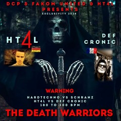 The Death Warriors By HT4L & Def Cronic - Complet Set 1H30 Hardtechno Vs Schranz Tracklist Inc