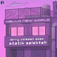 Hello New World W/ Statik Selektah
