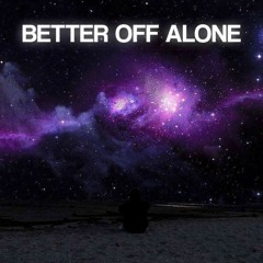 Better Off Alone