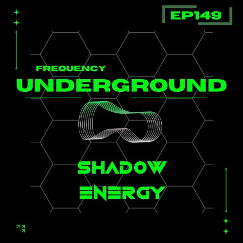 Frequency Underground | Episode 149 | Shadow Energy [industrial bliss]