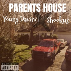 PARENTS HOUSE FT. SHOOKUS