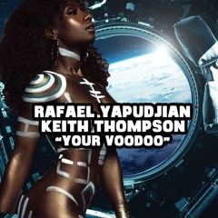 Rafael Yapudjian, Keith Thompson - Your Voodoo (Oscar P & Keys Snow Afro Soul Rework)