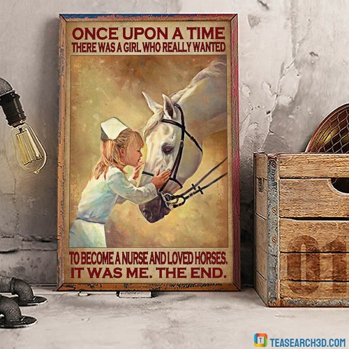 Once upon a time there was a girl who really wanted to become a nurse and loved horses poster