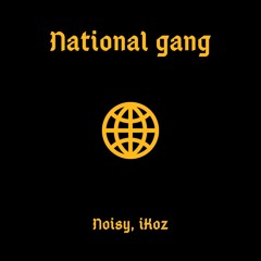 National gang (feat. noisy)