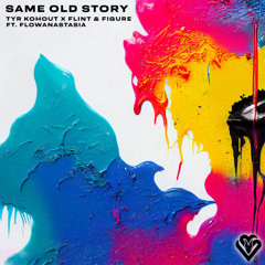 Tyr Kohout x Flint & Figure - Same Old Story ft flowanastasia [VPR378]