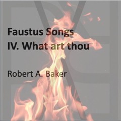 Faustus Songs, IV. What art thou