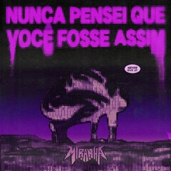 Nunca pensei que você fosse assim