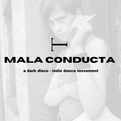 Mala Conducta: A Dark Disco - Indie Dance DJ Set
