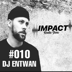 IMPACT RADIO SHOW - DJ ENTWAN 010