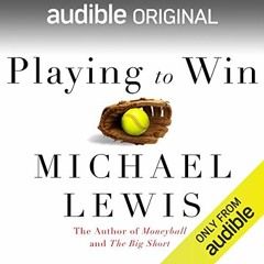 Read KINDLE PDF EBOOK EPUB Playing to Win by  Michael Lewis,Michael Lewis,Audible Originals 💘
