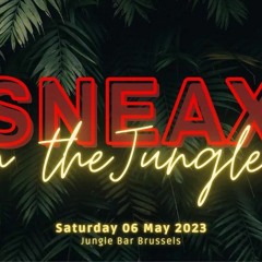 Sneax In The Jungle 06-05-2023