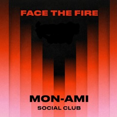 Set // Face The Fire - Mon Ami Club