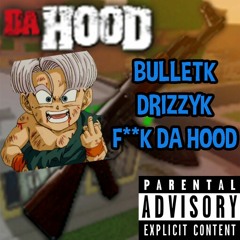 BULLETK DRIZZYK Da Hood Diss Track