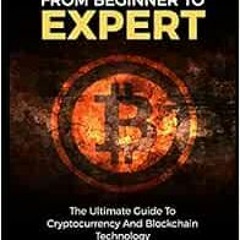 [Access] [EBOOK EPUB KINDLE PDF] Bitcoin From Beginner To Expert: The Ultimate Guide