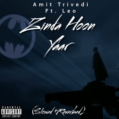Zinda Hoon Yaar - Amit Trivedi (slowed + Reverbed) Leo