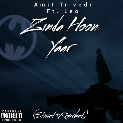 Zinda Hoon Yaar - Amit Trivedi (slowed + Reverbed) Leo