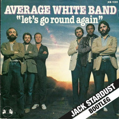 Average White Band - Let's Go Round Again (Jack Stardust Bootleg)