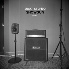 JUCK - STUPiDO (SHOWGUN REMIX)