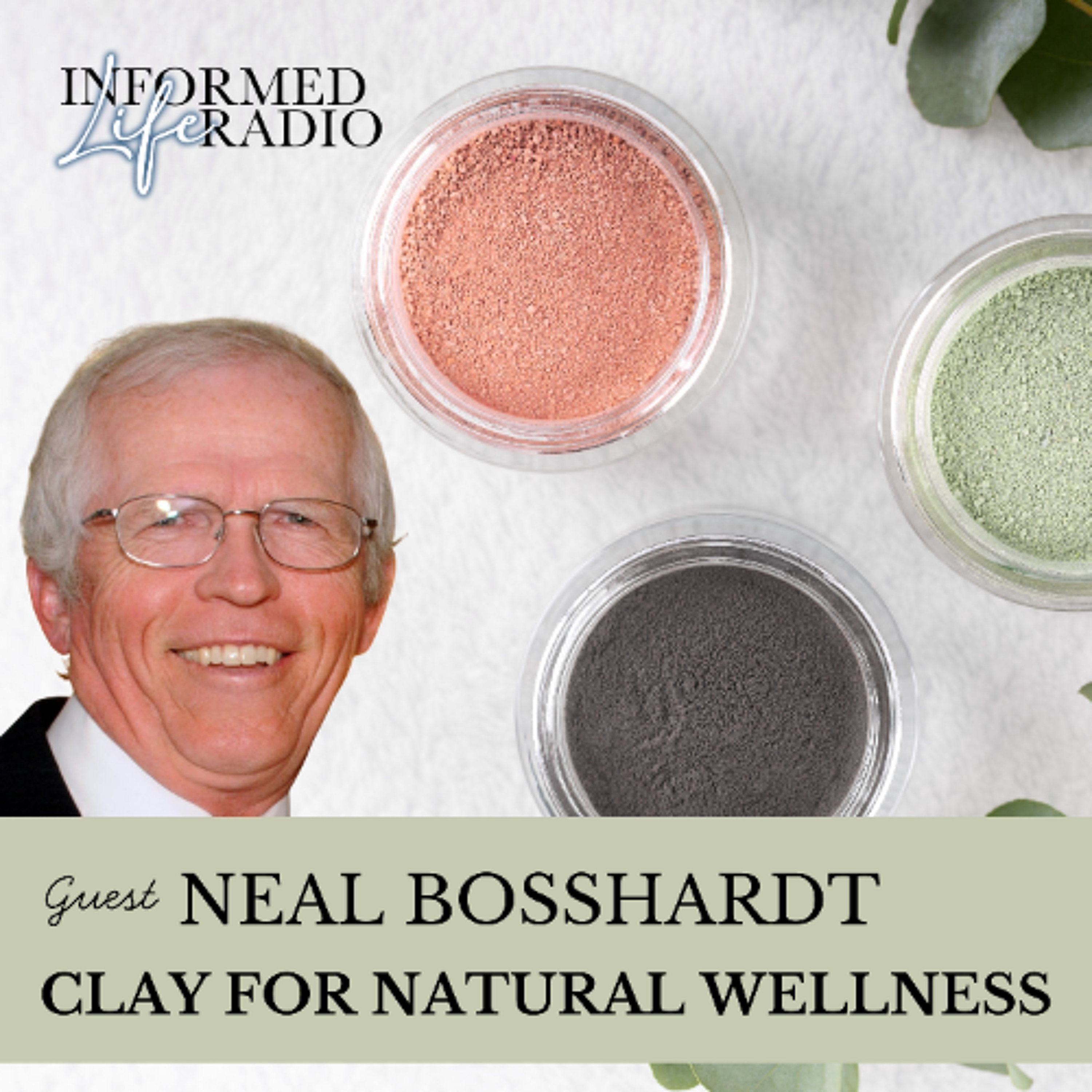 Informed Life Radio 02-20-26 Rediscovering Clay for Natural Wellness