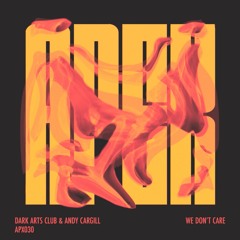 Dark Arts Club & Andy Cargill - We Don't Care