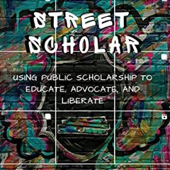 Read online Street Scholar: Using Public Scholarship to Educate, Advocate, and Liberate (Hip-Hop Edu