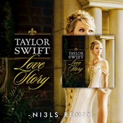 Taylor Swift - Love Story (NI3LS REMIX)