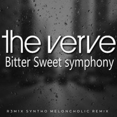 The Verve – Bitter Sweet Symphony ( R3M1X Syntho Meloncholic Remix)
