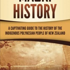 [VIEW] PDF 📁 Māori History: A Captivating Guide to the History of the Indigenous Pol