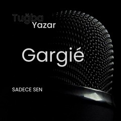 Gargié ft Tuğba Yazar - Sadece sen