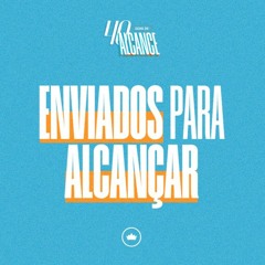 Enviados Para Alcançar | Pr. Marcelo Coelho