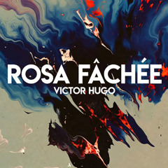 ROSA FÂCHÉE  #VictorHugo