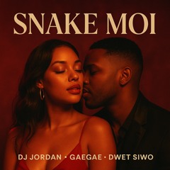 GAEGAE x DWET SIWO x DJ JORDAN - SNAKE MOI (GOUYAD REMIX)