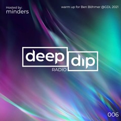 Minders Presents deep dip Radio 006  - Warm Up For Ben Böhmer @GDL,MX. (08.10.2021)