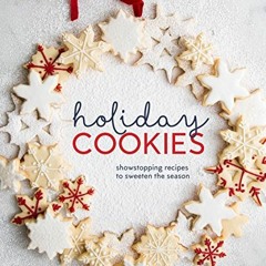 [PDF] ❤️ Read Holiday Cookies: Showstopping Recipes to Sweeten the Season [A Baking Book] by  El
