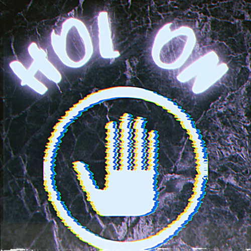 HOL ON!