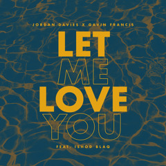 Let Me Love You (feat. Ishod Blaq)